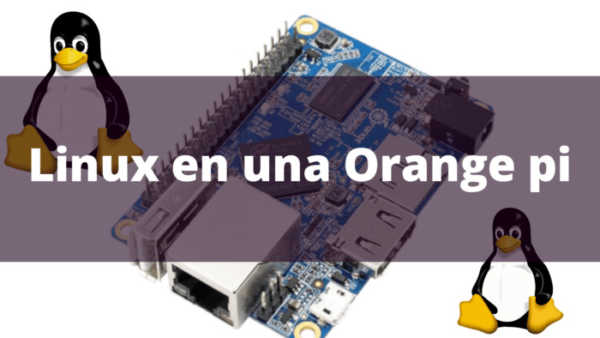 Cómo instalar Linux en una Orange pi